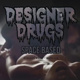 Space Based by Designer Drugs