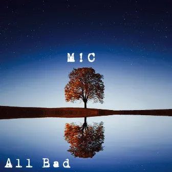 All Bad by M!C