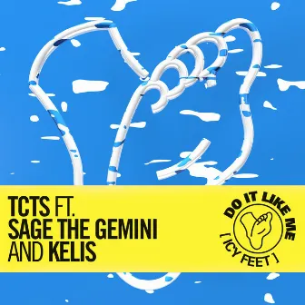 Do It Like Me (Icy Feet) (feat. Sage The Gemini & Kelis) by TCTS