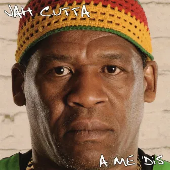 A Me 'dis by Jah Cutta