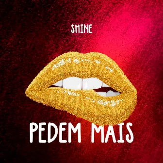 Pedem Mais by Shine