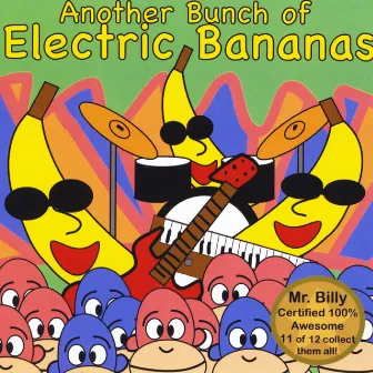 Another Bunch of Electric Bananas by Mr. Billy