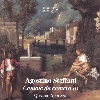 Steffani: Cantate da camera (I) by Quadro Asolano