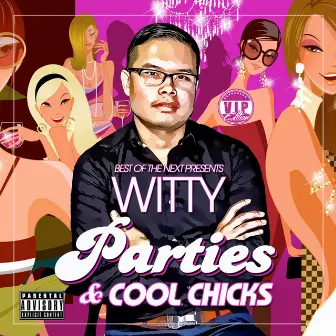 Parties and Cool Chicks by WITTY