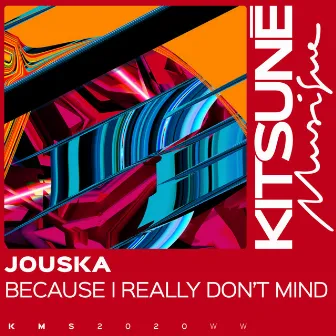 Because I Really Don't Mind by Jouska