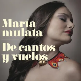 De Cantos y Vuelos by Maria Mulata