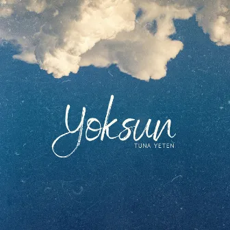 Yoksun by Tuna Yeten