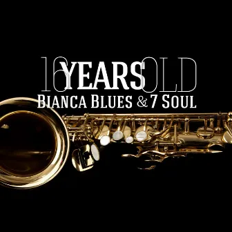 16 Years Old by Bianca Blues & 7 Soul