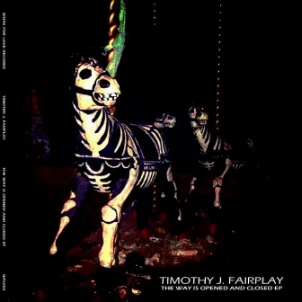 The Way is Opened and Closed EP by Timothy J. Fairplay