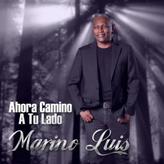 Ahora Camino a Tu Lado by Marino Luis