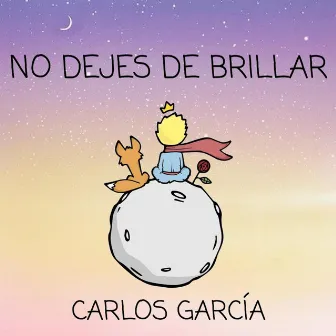 No dejes de brillar by Carlos García