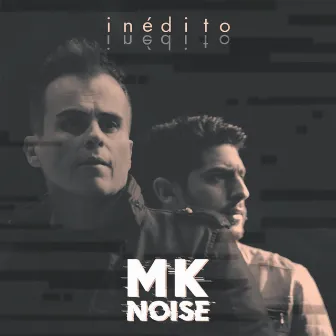 Inédito by MK Noise