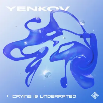 Crying Is Underrated by Yenkov