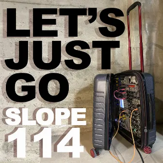 Lets Just Go by Slope114