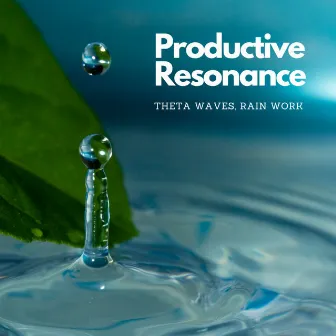 Productive Resonance: Theta Waves, Rain Work by Noise of H2O