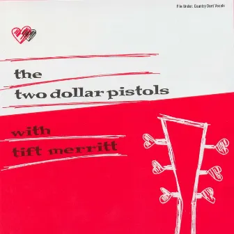 The Two Dollar Pistols With Tift Merritt by Two Dollar Pistols