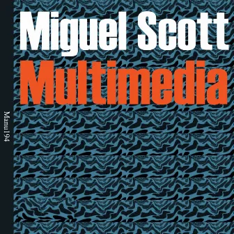 Multimedia by Miguel Scott