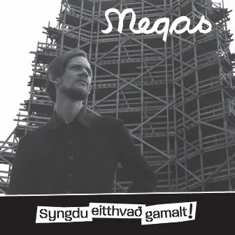 Syngdu eitthvað gamalt! by Megas