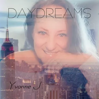 DAYDREAMS by Yvonne J