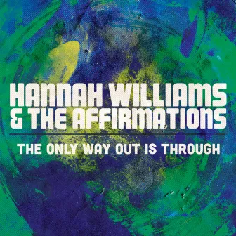 The Only Way Out Is Through by Hannah Williams