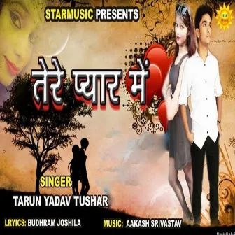 Tere Pyar Me by Tarun Yadav Tusar