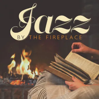 Jazz by the Fireplace: Mellow Background Jazz Music to Relax on Winter Evenings by Jazz Relax Zone