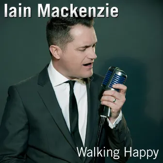 Iain Mackenzie: Walking Happy - EP by Iain Mackenzie