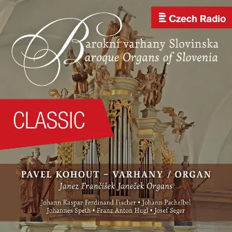 Baroque Organs of Slovenia by Pavel Kohout