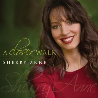 A Closer Walk by Sherry Anne