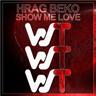 Show Me Love by Hrag Beko