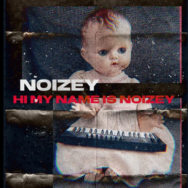 HI MY NAME IS NOIZEY