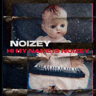 HI MY NAME IS NOIZEY by NOIZEY