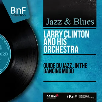 Guide du Jazz : In the Dancing Mood (Mono Version) by Larry Clinton & His Orchestra