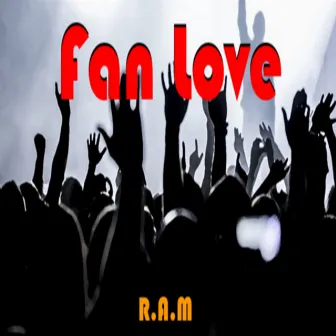 Fan Love by R.A.M