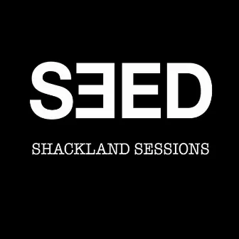 Shackland Sessions by Seed