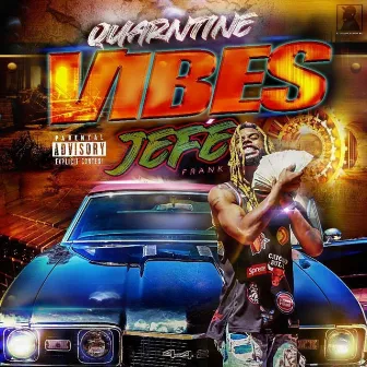 Quarantine Vibes by Jefe Frank