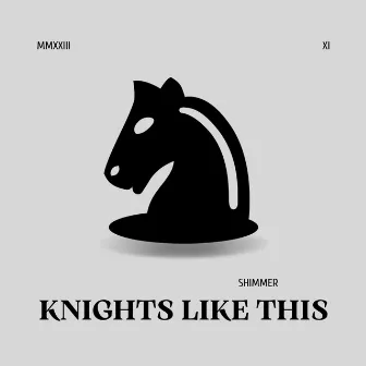 Knights Like This by Shimmer