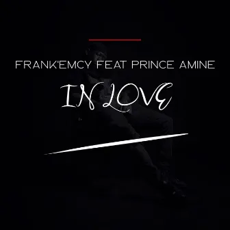 IN LOVE. by Prince Amine