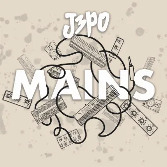 MAINS by J3PO