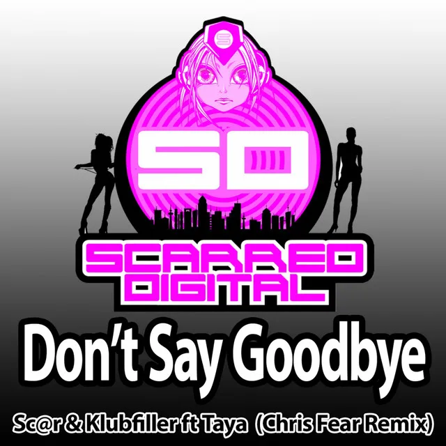 Don't Say Goodbye - Chris Fear Remix