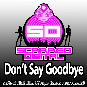 Don't Say Goodbye (Chris Fear Remix) by Taya