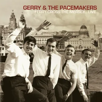 Ferry Cross The Mersey... Live by Gerry & The Pacemakers