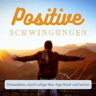 Positive Schwingungen: Stressabbau durch ruhige New Age Musik und lachen by Klasik Müzik Akademi