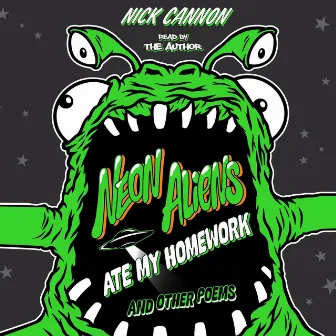 Neon Aliens Ate My Homework and Other Poems (Unabridged) by Nick Cannon