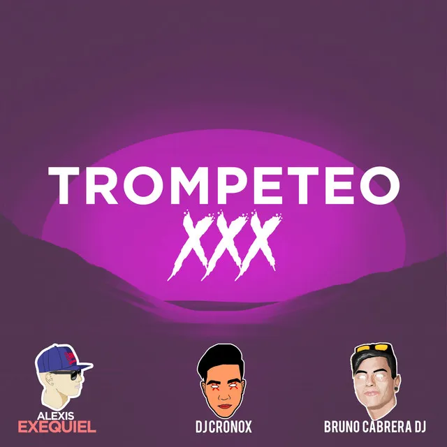 Trompeteo XXX