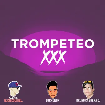 Trompeteo XXX by DJ Cronox