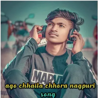 ago chhaila chhora nagpuri song by Dj Sonu