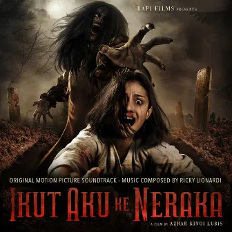 Ikut Aku Ke Neraka (Original Motion Picture Soundtrack) by Ricky Lionardi