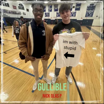 Gullible by Nick olas P