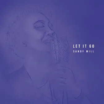 Let It Go by Sandy Mill